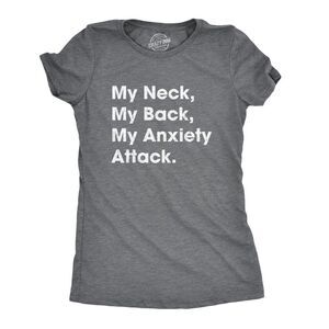 Womens My Neck My Back My Anxiety Attack T Shirt Funny Self Mocking Tee for